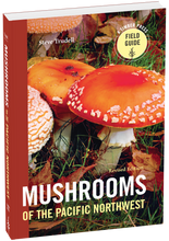 Mushrooms of the Pacific Northwest